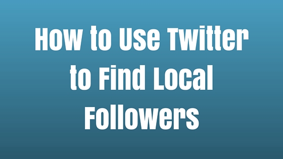 how-to-use-twitter-to-find-local-followers
